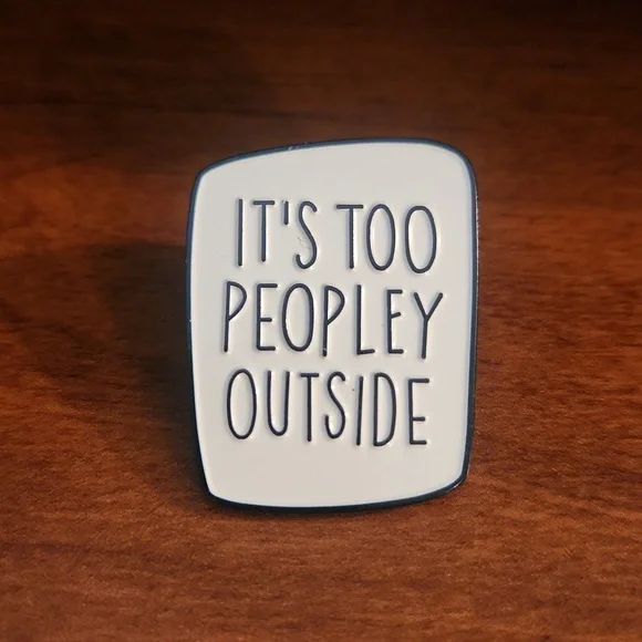It's Too Peopley Outside Sarcastic Introvert Pin - Picture 1 of 2
